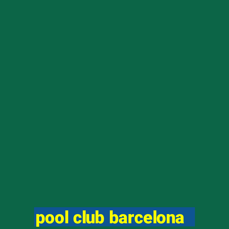 pool club barcelona