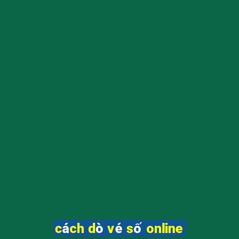 cách dò vé số online