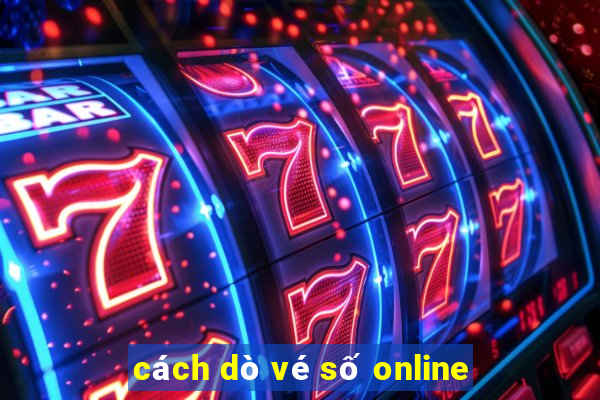 cách dò vé số online