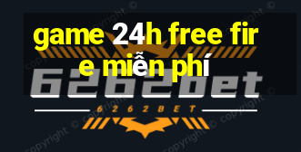 game 24h free fire miễn phí