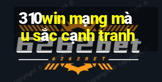 310win mạng màu sắc cạnh tranh