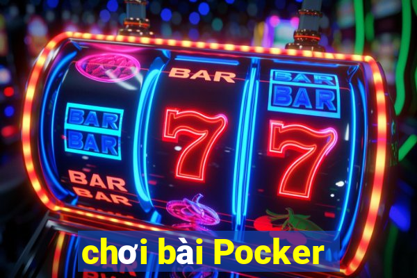 chơi bài Pocker