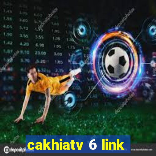 cakhiatv 6 link