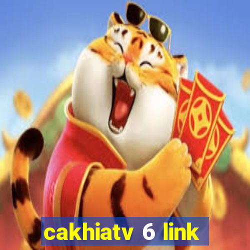 cakhiatv 6 link