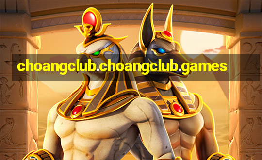 choangclub.choangclub.games