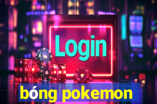 bóng pokemon