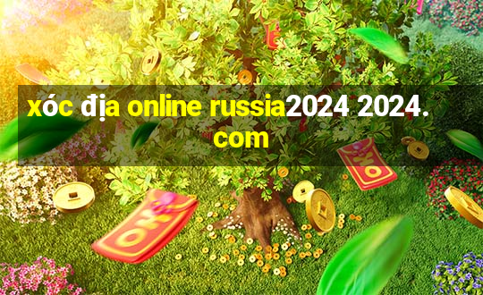 xóc địa online russia2024 2024.com