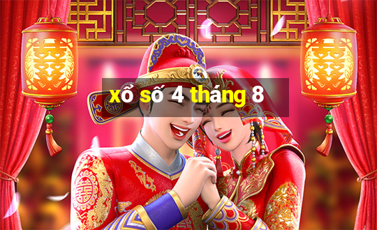 xổ số 4 tháng 8