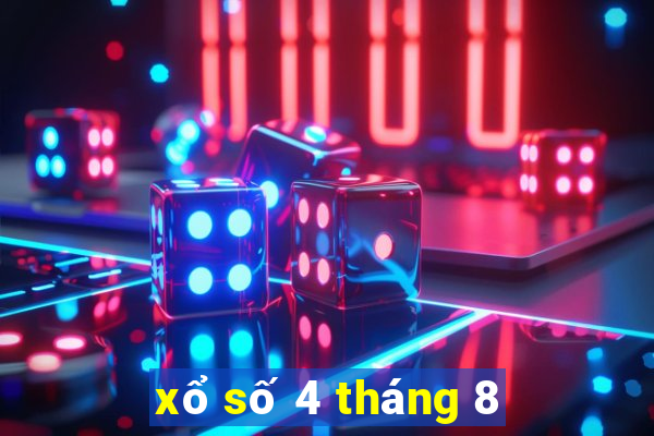 xổ số 4 tháng 8