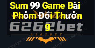 Sum 99 Game Bài Phỏm Đổi Thưởng