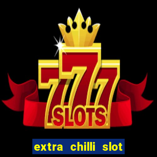 extra chilli slot demo play