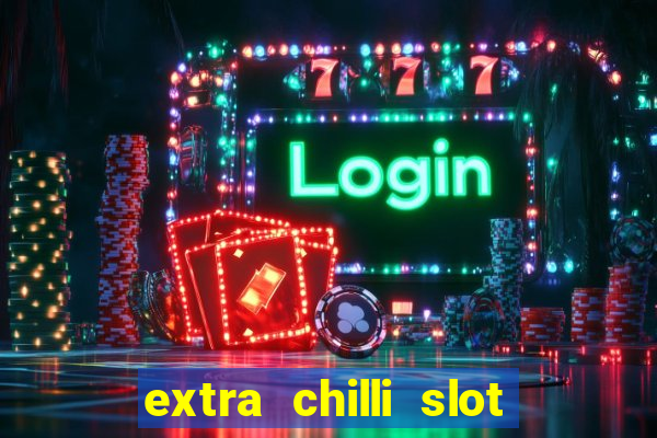 extra chilli slot demo play