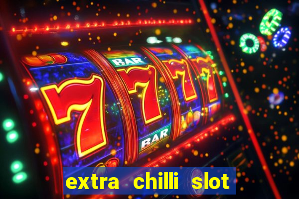 extra chilli slot demo play