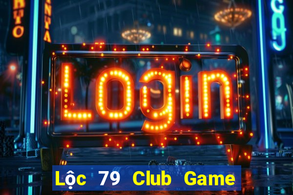 Lộc 79 Club Game Bài Hay