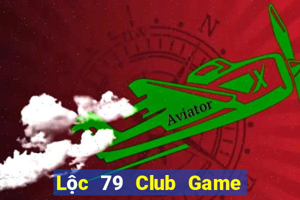 Lộc 79 Club Game Bài Hay