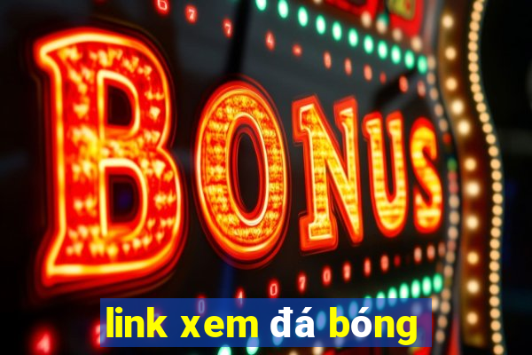 link xem đá bóng