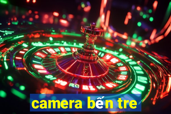 camera bến tre