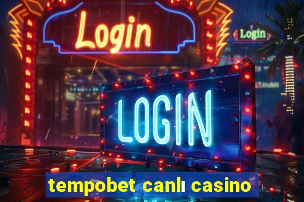 tempobet canlı casino