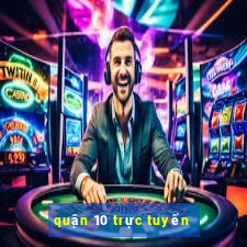 quận 10 trực tuyến