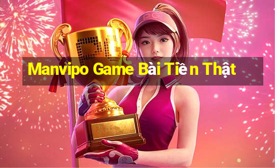 Manvipo Game Bài Tiền Thật