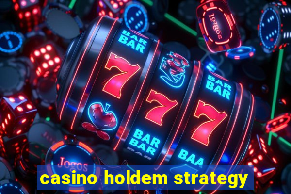 casino holdem strategy