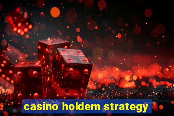 casino holdem strategy