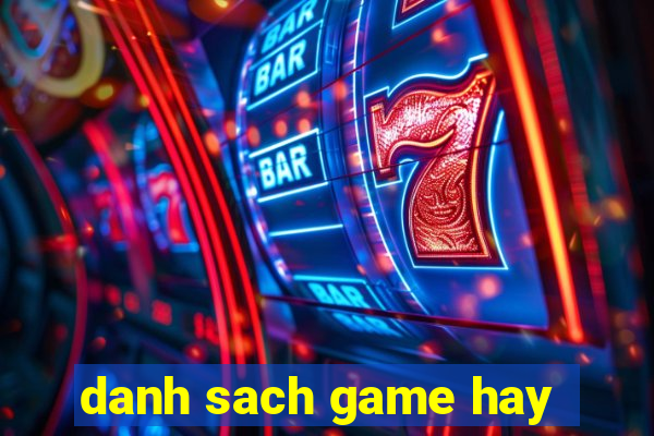 danh sach game hay