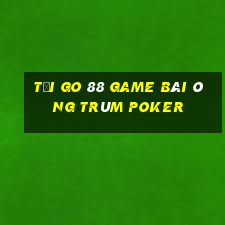 Tải Go 88 Game Bài Ông Trùm Poker