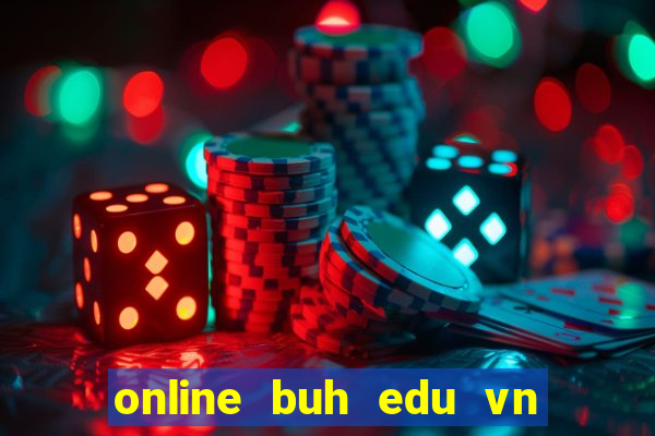 online buh edu vn đăng nhập