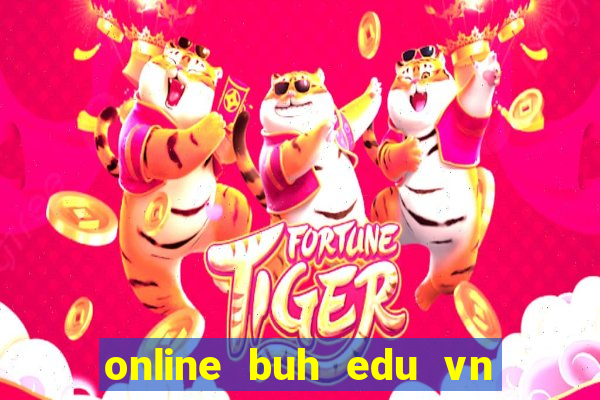 online buh edu vn đăng nhập