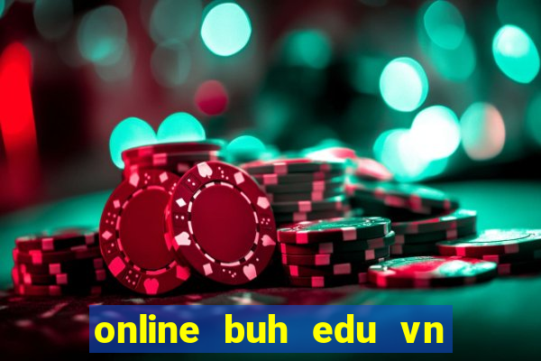 online buh edu vn đăng nhập