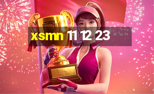 xsmn 11 12 23