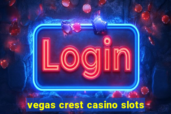 vegas crest casino slots