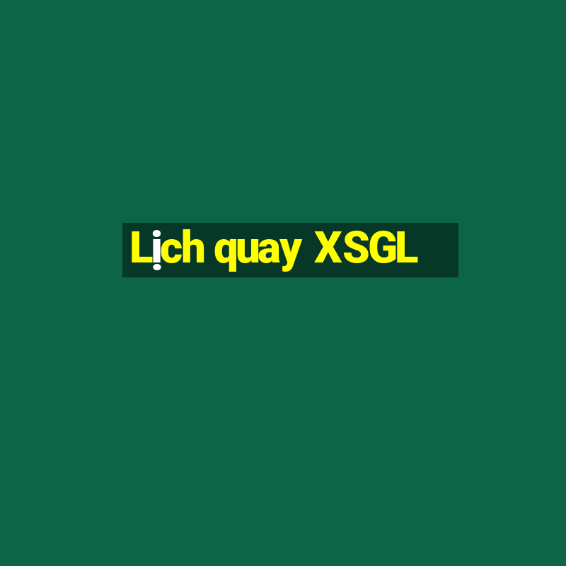 Lịch quay XSGL