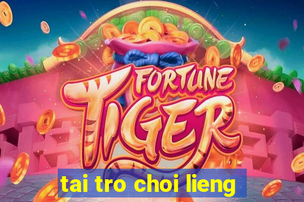 tai tro choi lieng