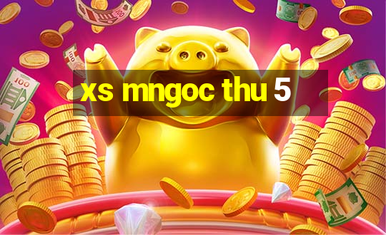 xs mngoc thu 5