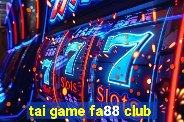 tai game fa88 club