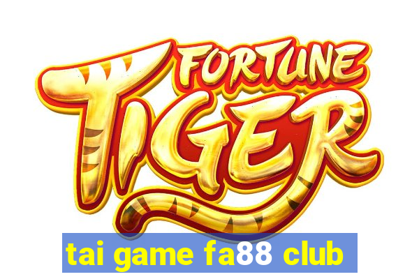 tai game fa88 club