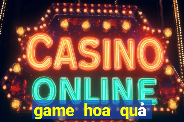 game hoa quả nổi giận 5