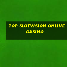 top slotvision online casino