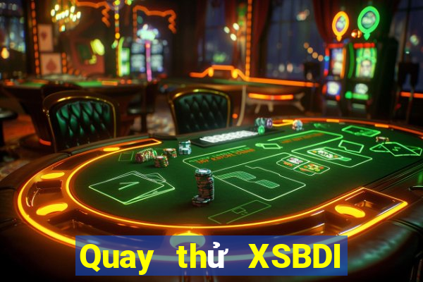 Quay thử XSBDI ngày 19