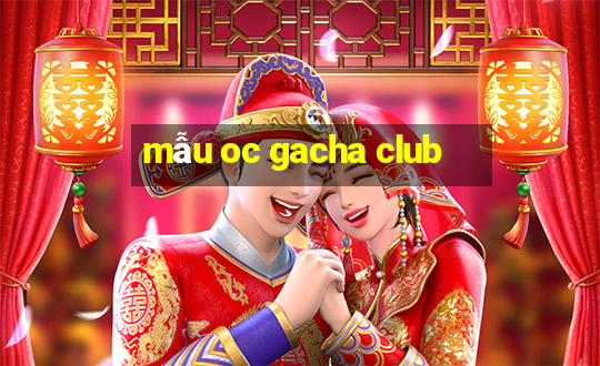 mẫu oc gacha club