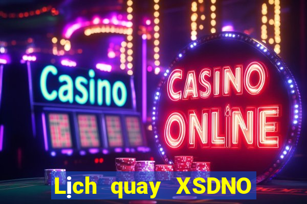 Lịch quay XSDNO Thứ 7