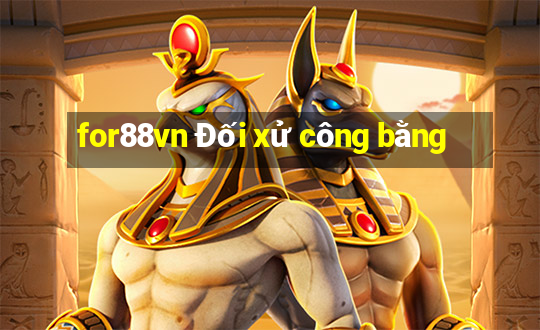 for88vn Đối xử công bằng