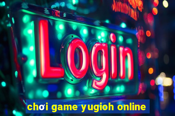 chơi game yugioh online