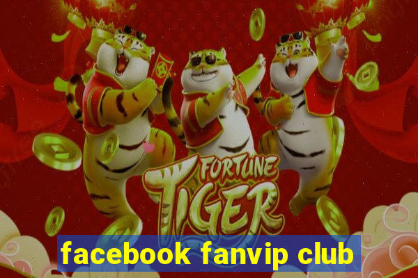 facebook fanvip club