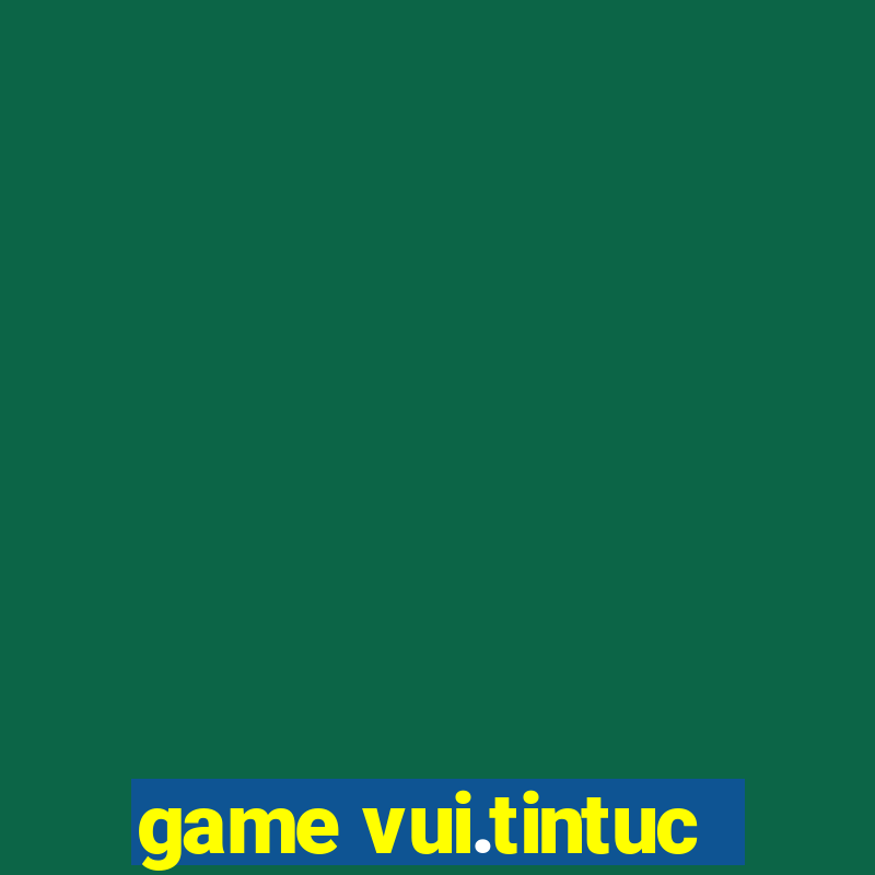 game vui.tintuc