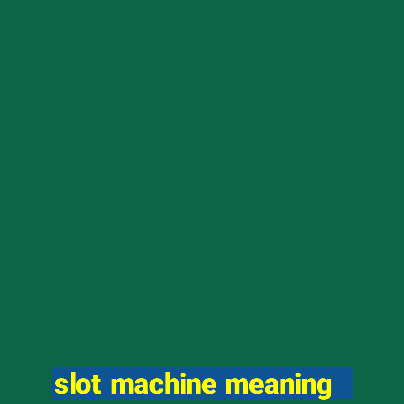 slot machine meaning