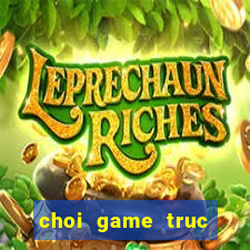 choi game truc tuyen tren web