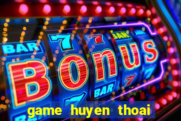 game huyen thoai chi ma